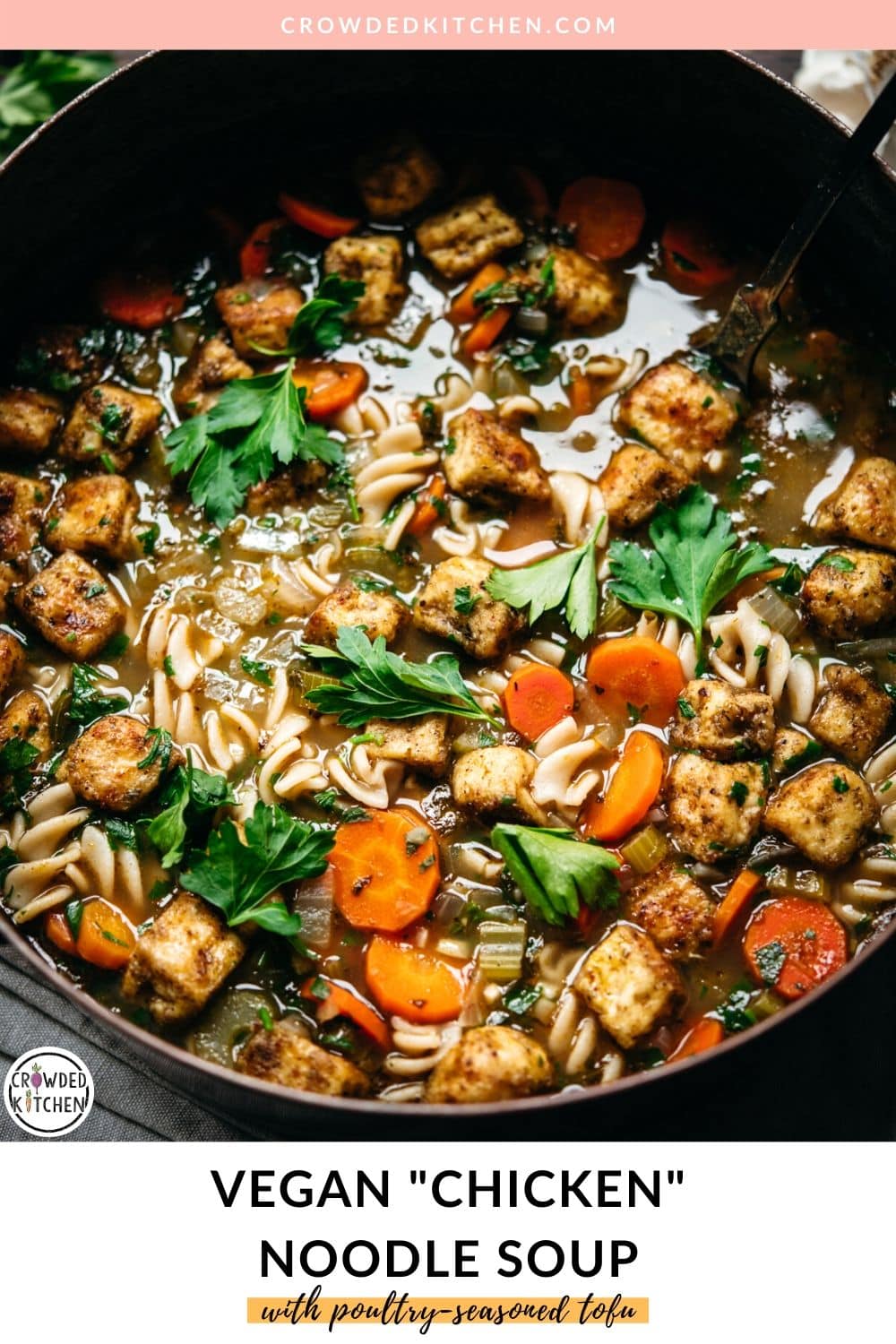 Vegan Chicken Noodle Soup with Crispy Tofu | Crowded Kitchen