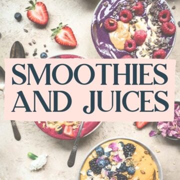 Smoothies and Juices